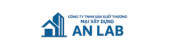 CÔNG TY TNHH SẢN XUẤT THƯƠNG MẠI XÂY DỰNG AN LAB